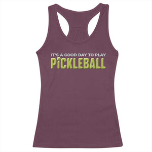 It's A Good Day To Play Pickleball Racerback Tank Top TS09 Maroon Print Your Wear