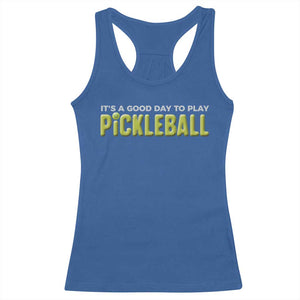 It's A Good Day To Play Pickleball Racerback Tank Top TS09 Royal Blue Print Your Wear