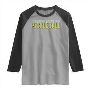 It's A Good Day To Play Pickleball Raglan Shirt TS09 Sport Gray Black Print Your Wear