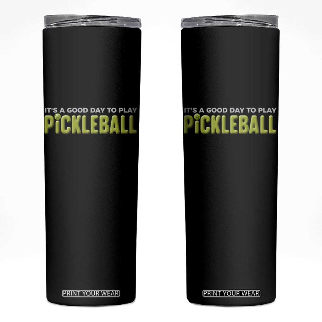 It's A Good Day To Play Pickleball Skinny Tumbler TS09 Black Print Your Wear