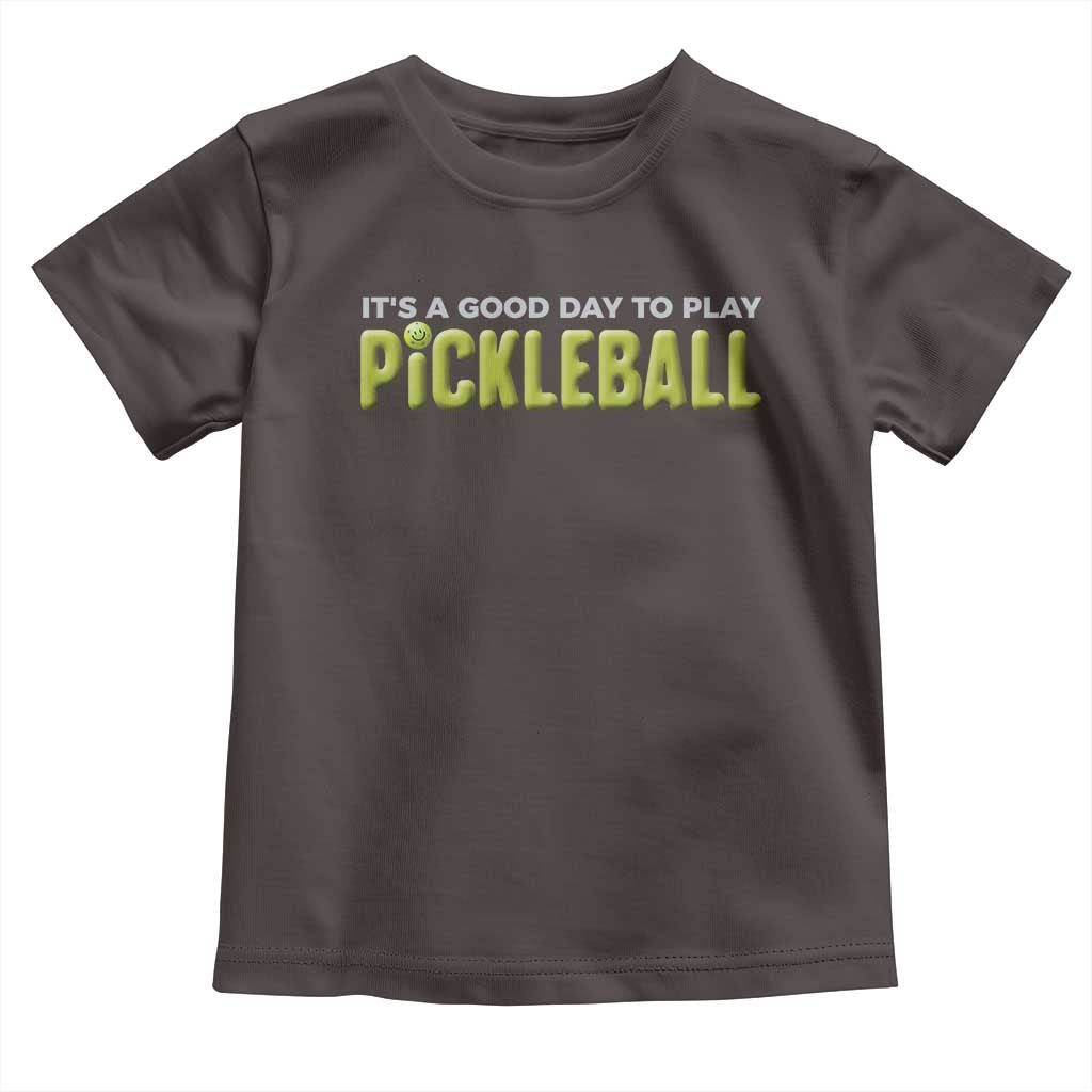 It's A Good Day To Play Pickleball Toddler T Shirt TS09 Dark Chocolate Print Your Wear