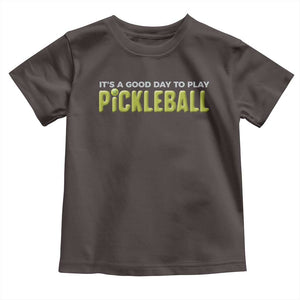 It's A Good Day To Play Pickleball Toddler T Shirt TS09 Dark Chocolate Print Your Wear