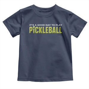 It's A Good Day To Play Pickleball Toddler T Shirt TS09 Navy Print Your Wear