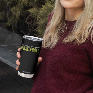 It's A Good Day To Play Pickleball Tumbler Cup TS09 Print Your Wear