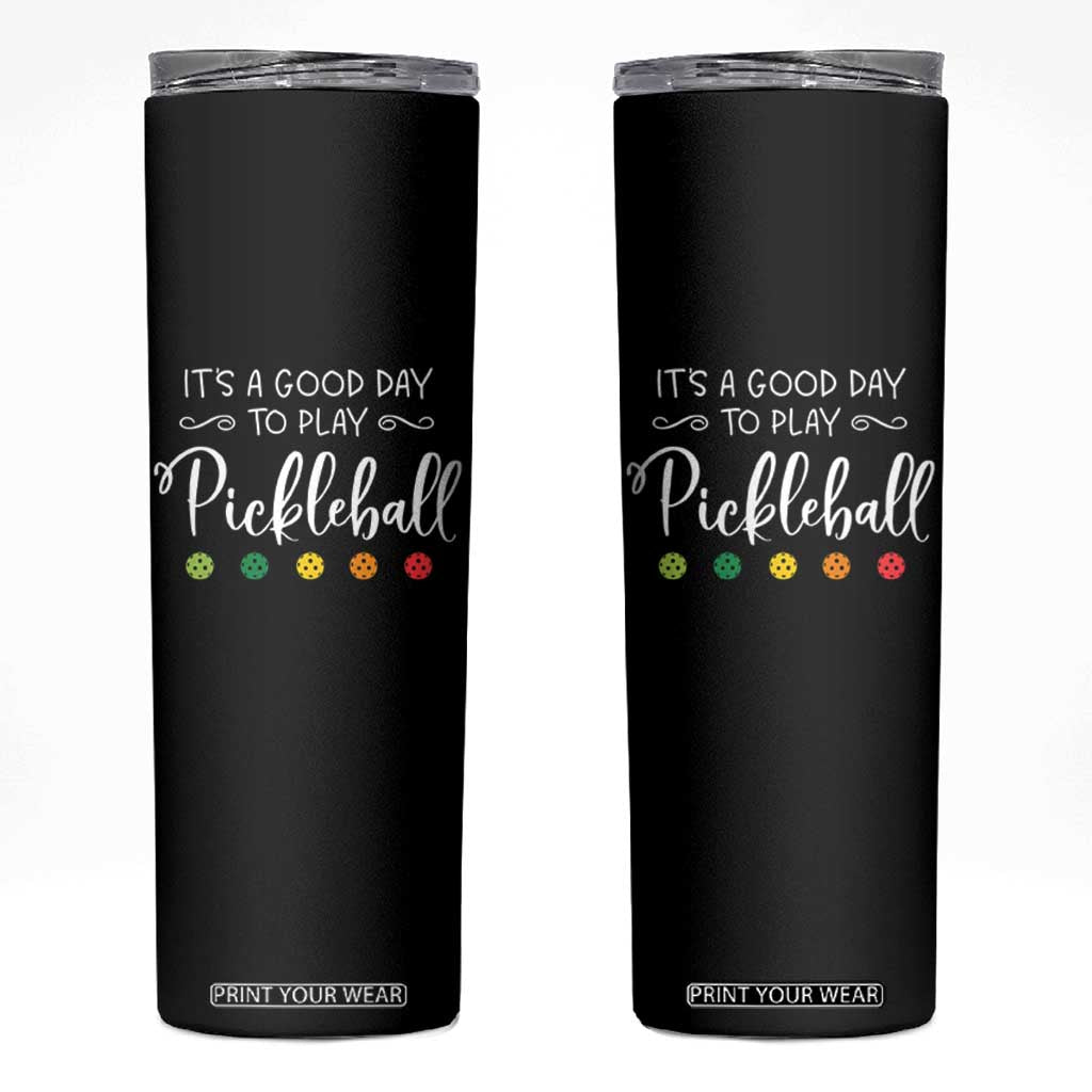 Funny It's A Good Day To Play Pickleball Skinny Tumbler TS09 Black Print Your Wear