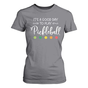 Funny It's A Good Day To Play Pickleball T Shirt For Women TS09 Charcoal Print Your Wear