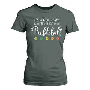 Funny It's A Good Day To Play Pickleball T Shirt For Women TS09 Dark Forest Green Print Your Wear