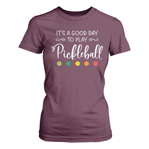 Funny It's A Good Day To Play Pickleball T Shirt For Women TS09 Maroon Print Your Wear