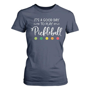 Funny It's A Good Day To Play Pickleball T Shirt For Women TS09 Navy Print Your Wear