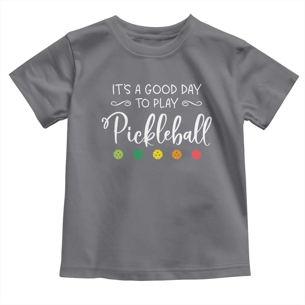 Funny It's A Good Day To Play Pickleball Toddler T Shirt TS09 Charcoal Print Your Wear