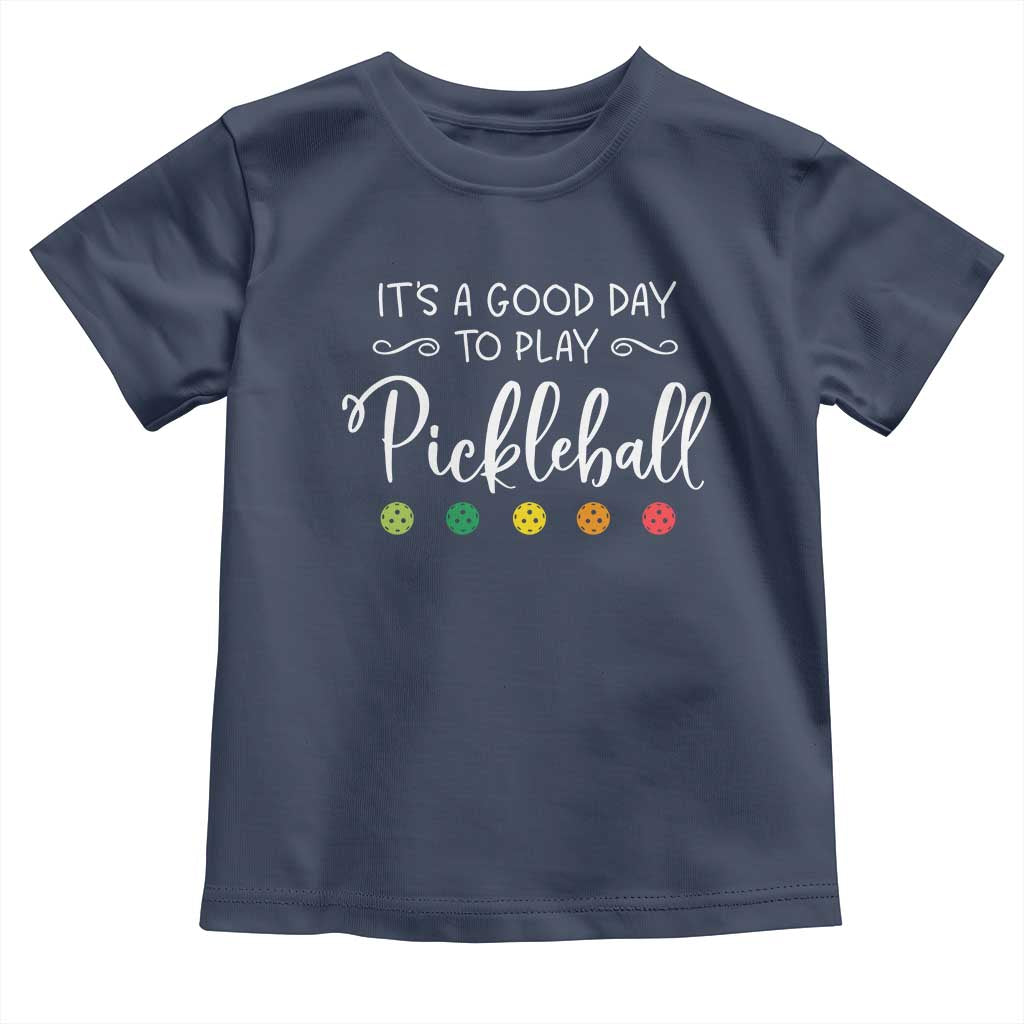 Funny It's A Good Day To Play Pickleball Toddler T Shirt TS09 Navy Print Your Wear