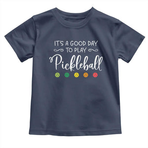 Funny It's A Good Day To Play Pickleball Toddler T Shirt TS09 Navy Print Your Wear