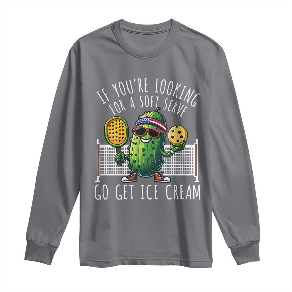 Funny Pickleball Long Sleeve Shirt If You Wanted A Soft Serve Go Get Ice Cream TS09 Charcoal Print Your Wear