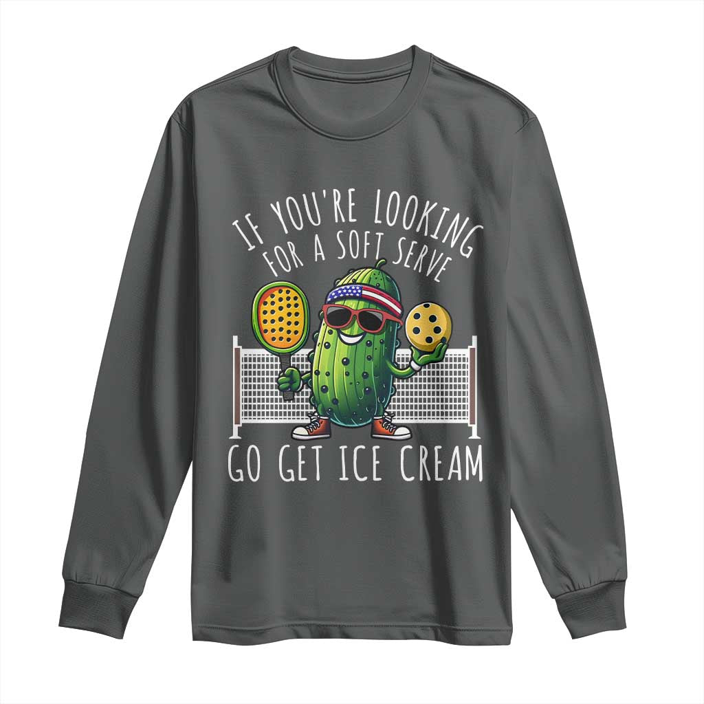 Funny Pickleball Long Sleeve Shirt If You Wanted A Soft Serve Go Get Ice Cream TS09 Dark Heather Print Your Wear