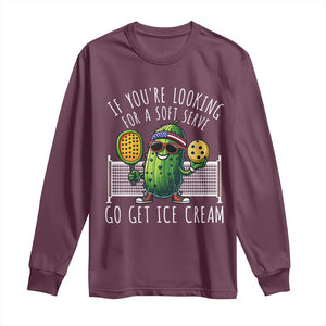 Funny Pickleball Long Sleeve Shirt If You Wanted A Soft Serve Go Get Ice Cream TS09 Maroon Print Your Wear