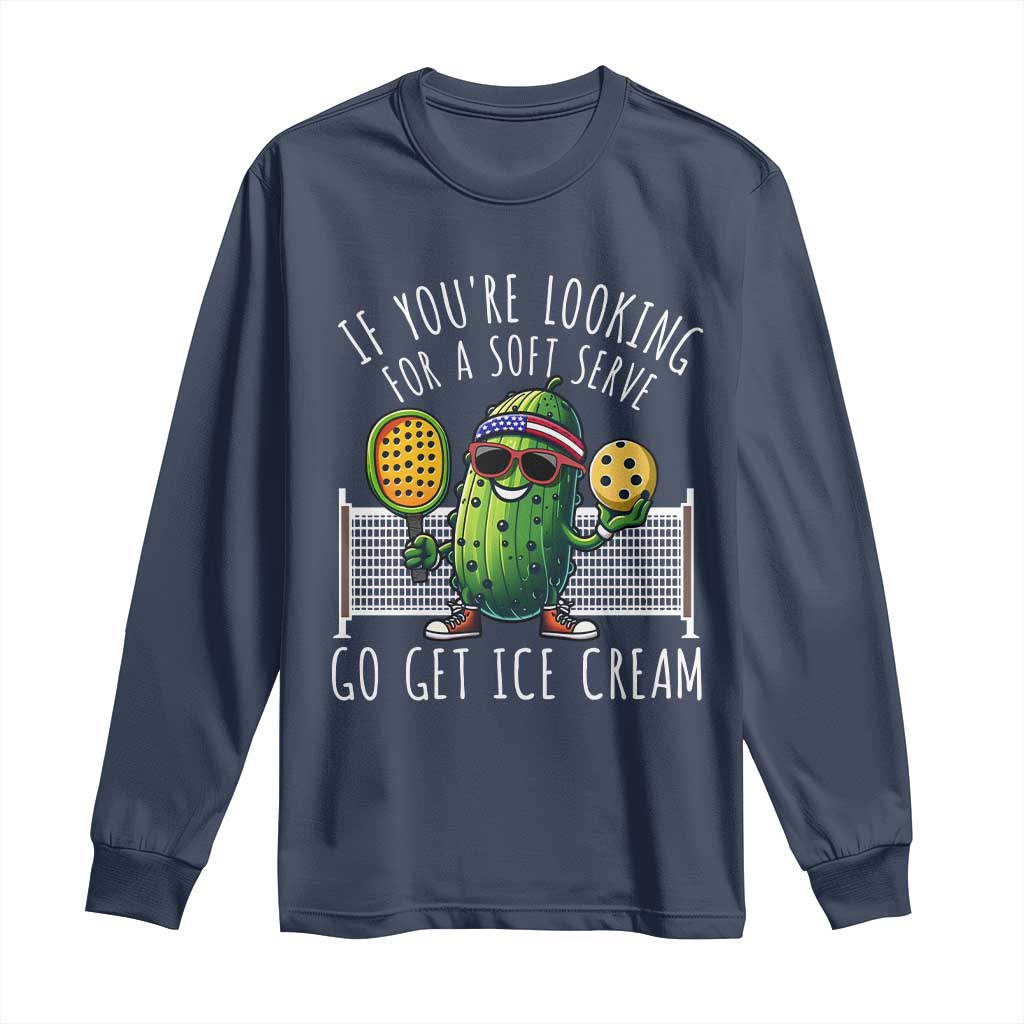 Funny Pickleball Long Sleeve Shirt If You Wanted A Soft Serve Go Get Ice Cream TS09 Navy Print Your Wear