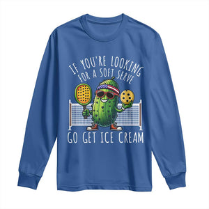 Funny Pickleball Long Sleeve Shirt If You Wanted A Soft Serve Go Get Ice Cream TS09 Royal Blue Print Your Wear