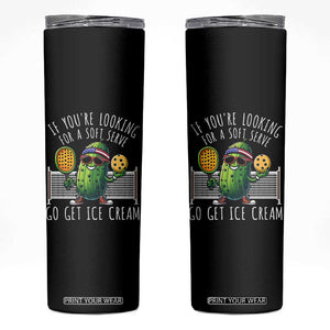 Funny Pickleball Skinny Tumbler If You Wanted A Soft Serve Go Get Ice Cream TS09 Black Print Your Wear