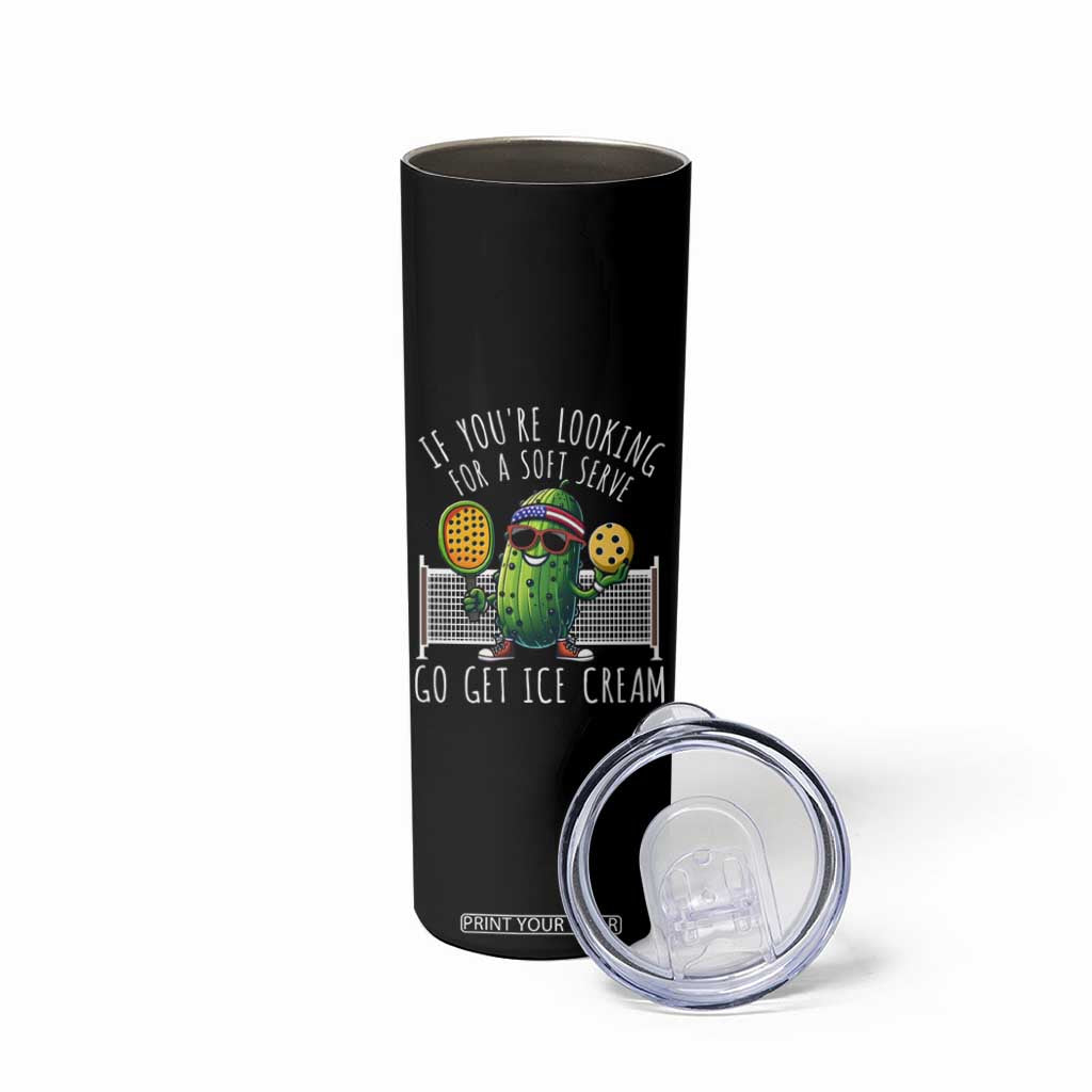 Funny Pickleball Skinny Tumbler If You Wanted A Soft Serve Go Get Ice Cream TS09 Print Your Wear