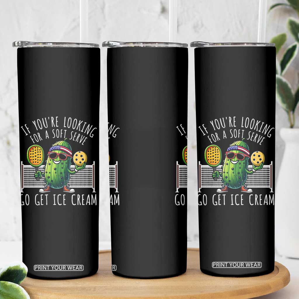 Funny Pickleball Skinny Tumbler If You Wanted A Soft Serve Go Get Ice Cream TS09 Print Your Wear