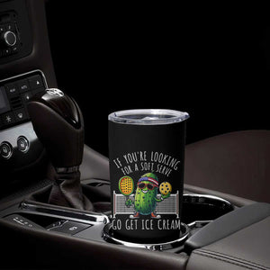 Funny Pickleball Tumbler Cup If You Wanted A Soft Serve Go Get Ice Cream TS09 Print Your Wear