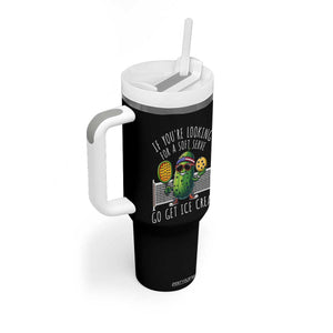 Funny Pickleball Tumbler With Handle If You Wanted A Soft Serve Go Get Ice Cream TS09 Print Your Wear