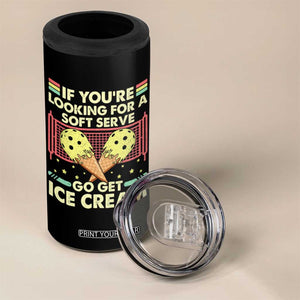 Pickleball 4 in 1 Can Cooler Tumbler If You Wanted A Soft Serve Go Get Ice Cream TS09 Print Your Wear