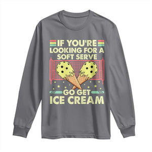 Pickleball Long Sleeve Shirt If You Wanted A Soft Serve Go Get Ice Cream TS09 Charcoal Print Your Wear