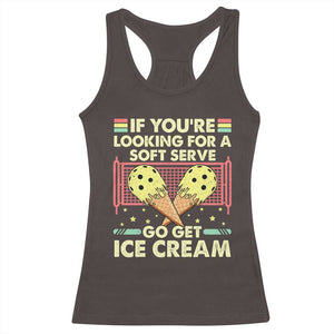 Pickleball Racerback Tank Top If You Wanted A Soft Serve Go Get Ice Cream TS09 Dark Chocolate Print Your Wear