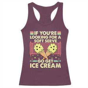 Pickleball Racerback Tank Top If You Wanted A Soft Serve Go Get Ice Cream TS09 Maroon Print Your Wear