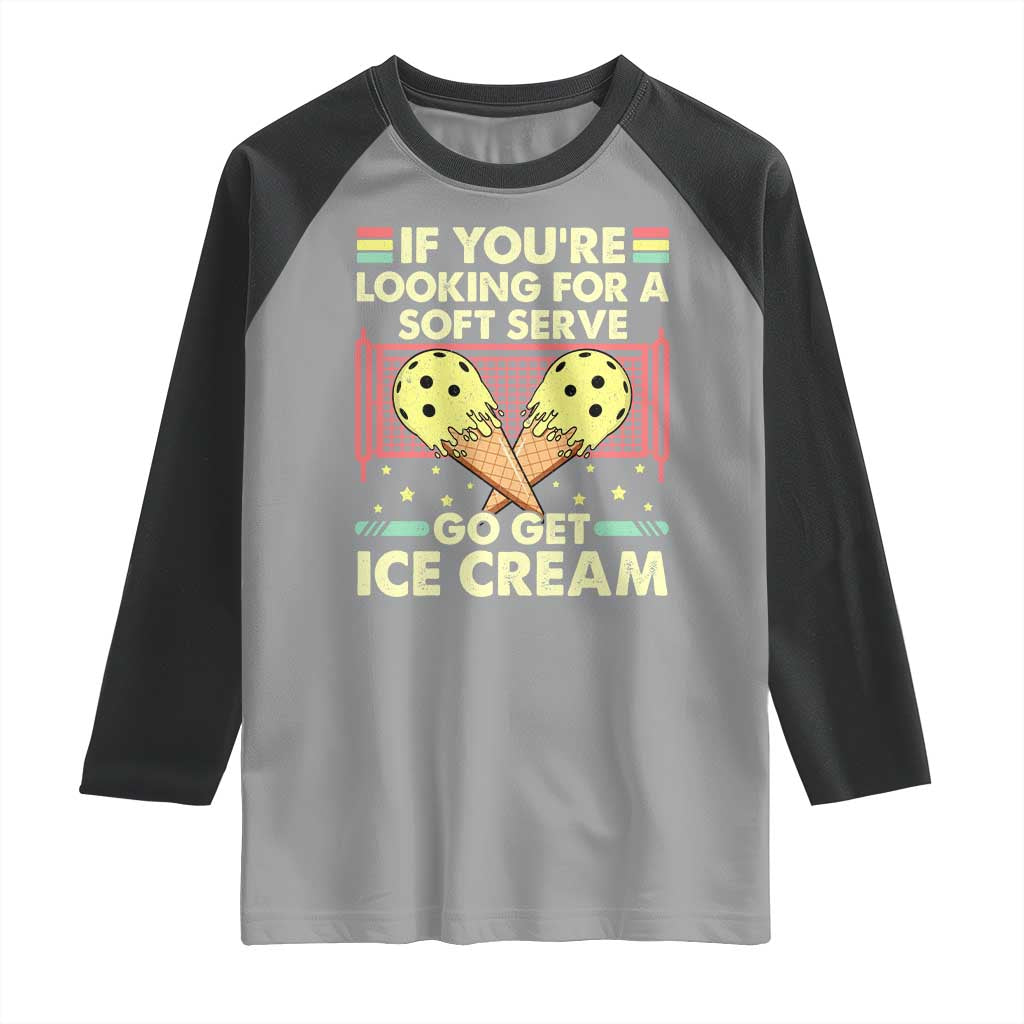 Pickleball Raglan Shirt If You Wanted A Soft Serve Go Get Ice Cream TS09 Sport Gray Black Print Your Wear