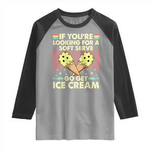 Pickleball Raglan Shirt If You Wanted A Soft Serve Go Get Ice Cream TS09 Sport Gray Black Print Your Wear