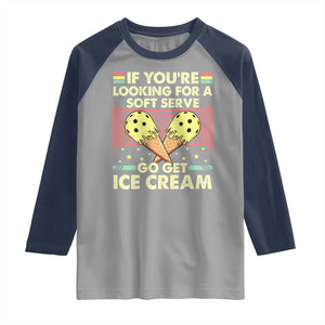 Pickleball Raglan Shirt If You Wanted A Soft Serve Go Get Ice Cream TS09 Sport Gray Navy Print Your Wear