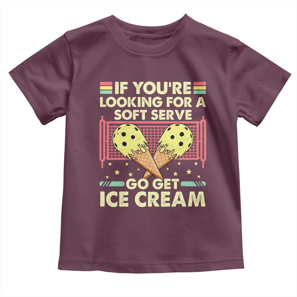 Pickleball Toddler T Shirt If You Wanted A Soft Serve Go Get Ice Cream TS09 Maroon Print Your Wear