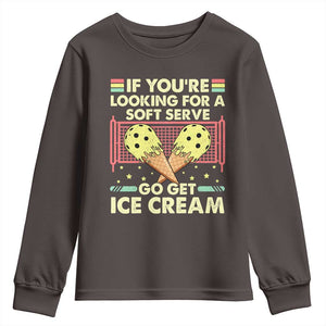 Pickleball Youth Sweatshirt If You Wanted A Soft Serve Go Get Ice Cream TS09 Dark Chocolate Print Your Wear