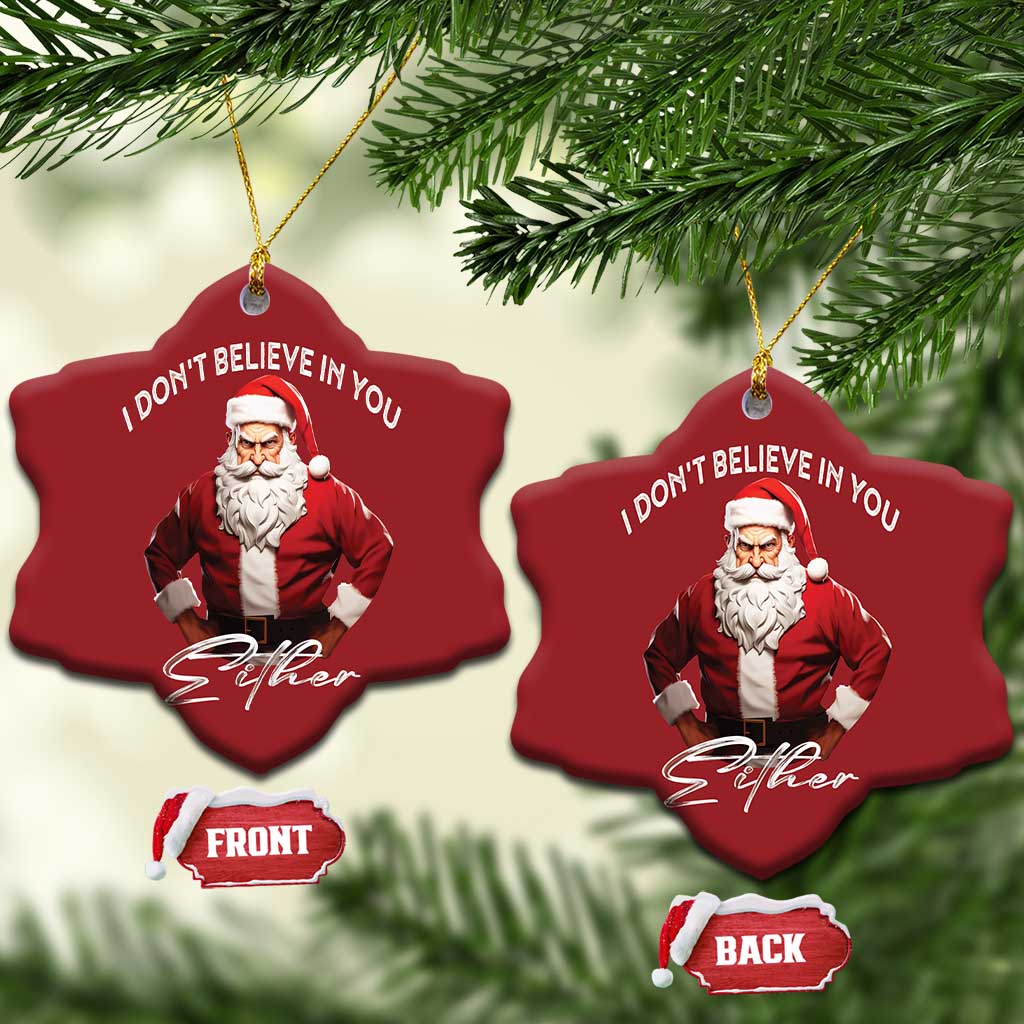Funny Xmas Christmas Ornament I Don't Believe In You Either Angry Santa TS09 Snow Flake Red Print Your Wear