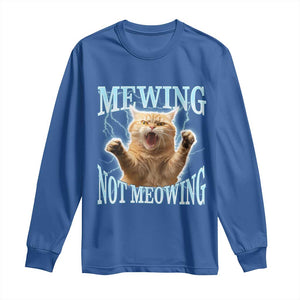 Funny Meme Cat Mewing Not Meowing Long Sleeve Shirt TS09 Royal Blue Print Your Wear