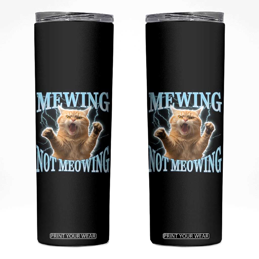 Funny Meme Cat Mewing Not Meowing Skinny Tumbler TS09 Black Print Your Wear