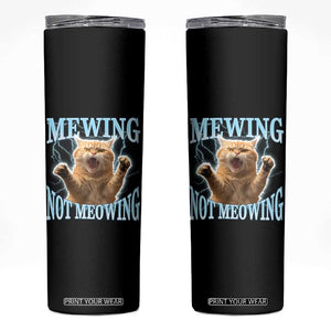 Funny Meme Cat Mewing Not Meowing Skinny Tumbler TS09 Black Print Your Wear