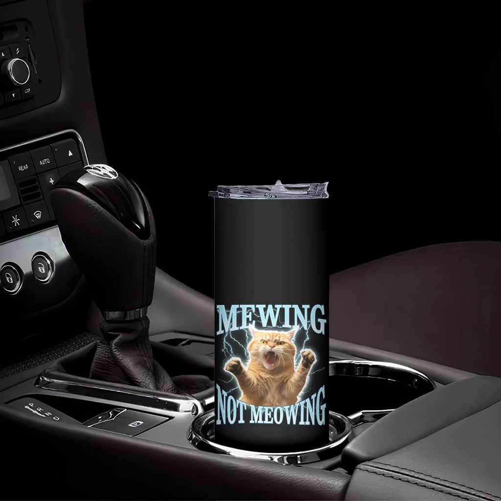 Funny Meme Cat Mewing Not Meowing Skinny Tumbler TS09 Print Your Wear
