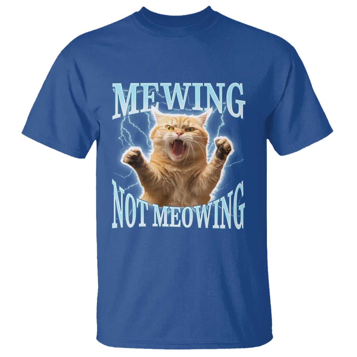 Funny Meme Cat Mewing Not Meowing T Shirt TS09 Royal Blue Print Your Wear