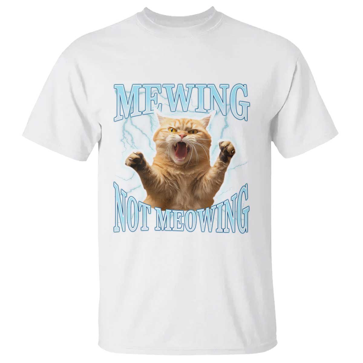 Funny Meme Cat Mewing Not Meowing T Shirt TS09 White Print Your Wear