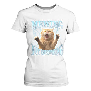Funny Meme Cat Mewing Not Meowing T Shirt For Women TS09 White Print Your Wear