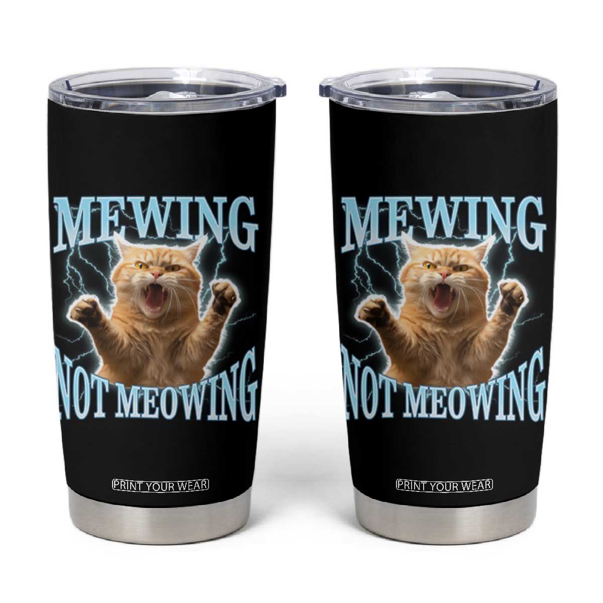 Funny Meme Cat Mewing Not Meowing Tumbler Cup TS09 Black Print Your Wear