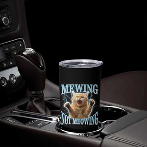 Funny Meme Cat Mewing Not Meowing Tumbler Cup TS09 Print Your Wear