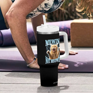 Funny Meme Cat Mewing Not Meowing Tumbler With Handle TS09 Print Your Wear