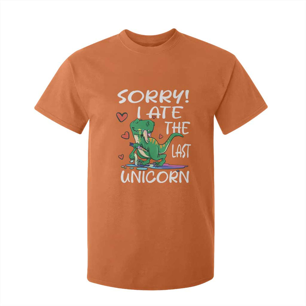 Funny Dinosaur T Shirt For Kid Sorry I Ate The Last Unicorn TS09 Orange Print Your Wear