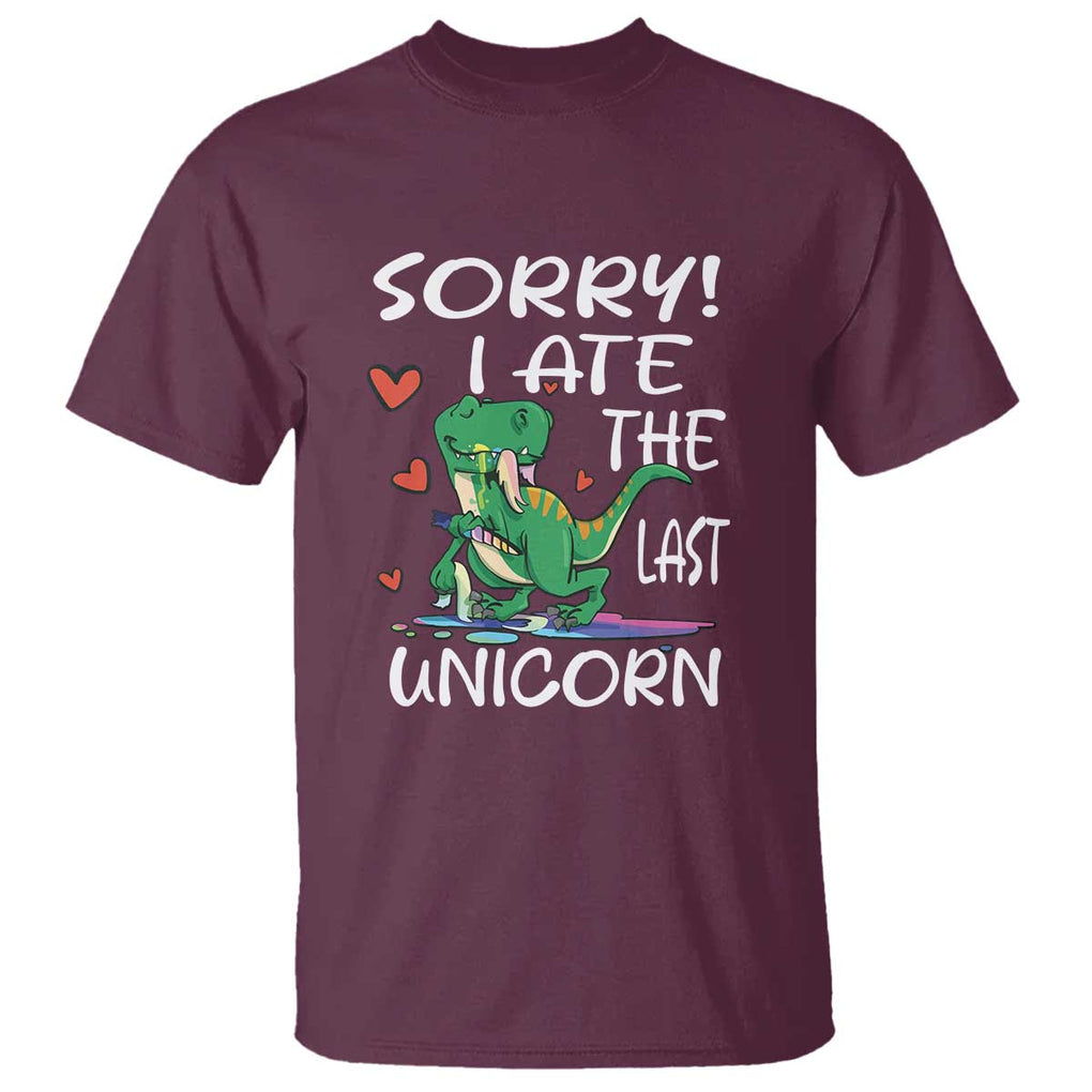 Funny Dinosaur T Shirt Sorry I Ate The Last Unicorn TS09 Maroon Print Your Wear