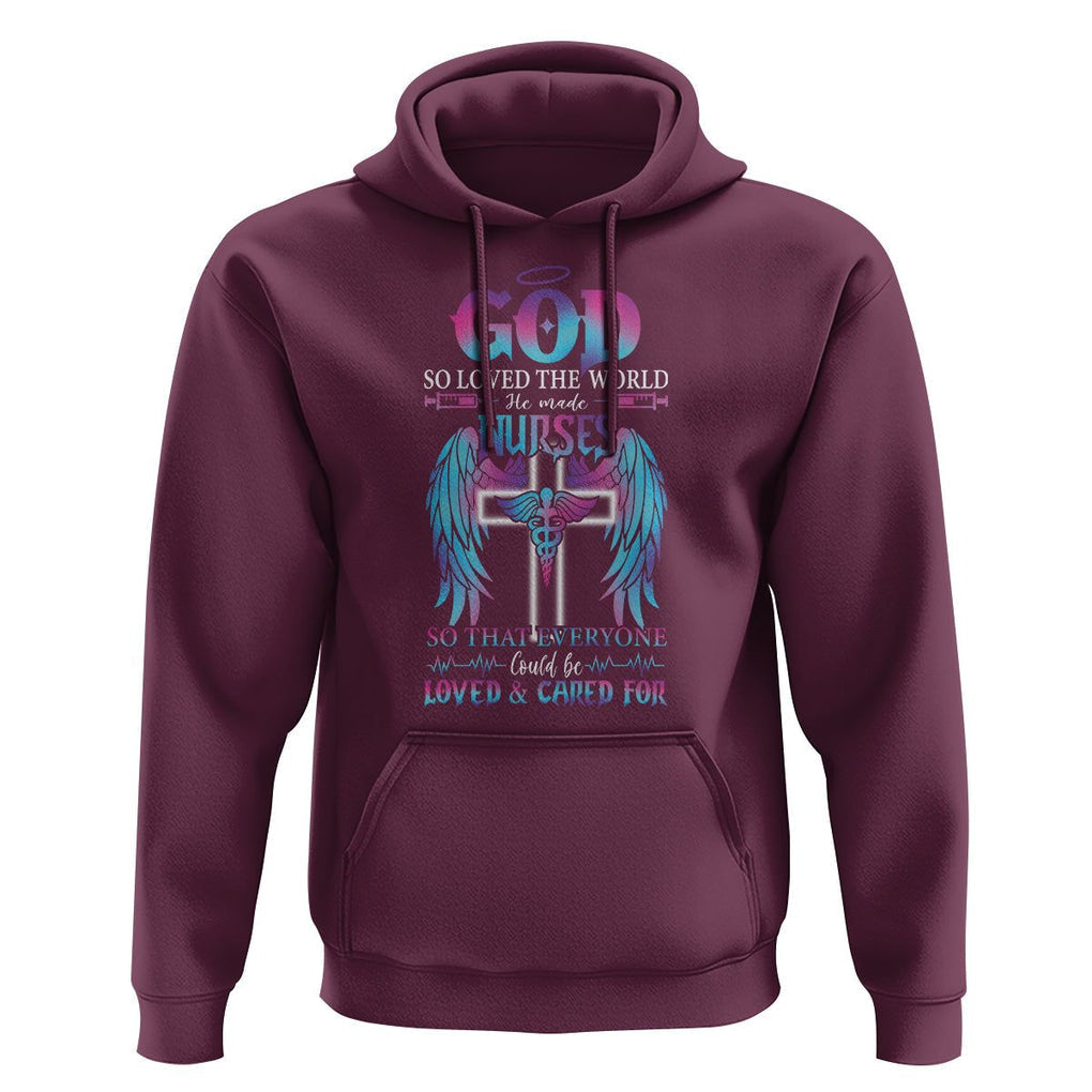 Nurse Hoodie God So Loved The World He Made Nurses So That Everyone Could Be Loved And Cares For TS09 Maroon Printyourwear