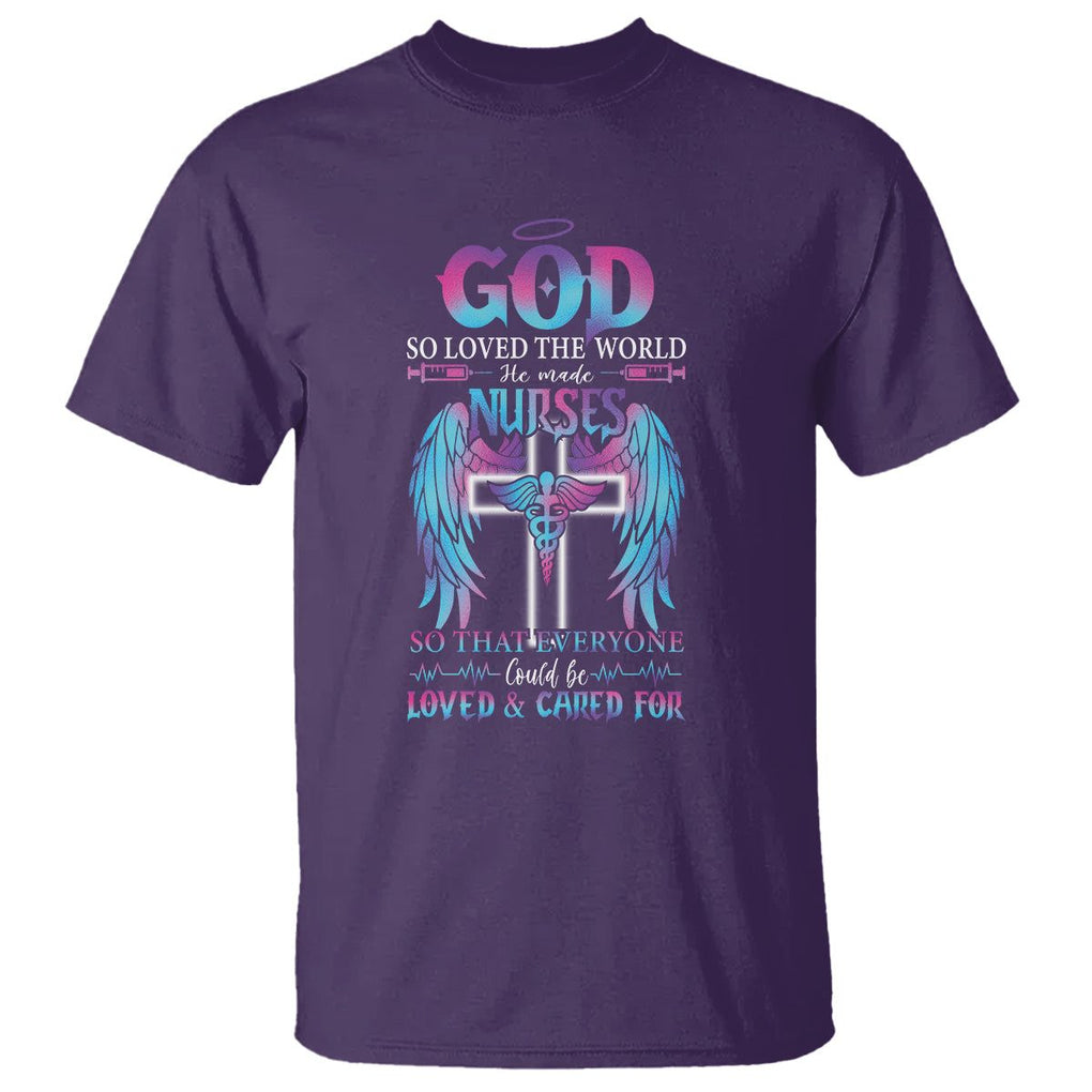 Nurse T Shirt God So Loved The World He Made Nurses So That Everyone Could Be Loved And Cares For TS09 Purple Printyourwear